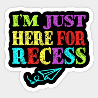 Im Just Here For Recess Back To School Sticker